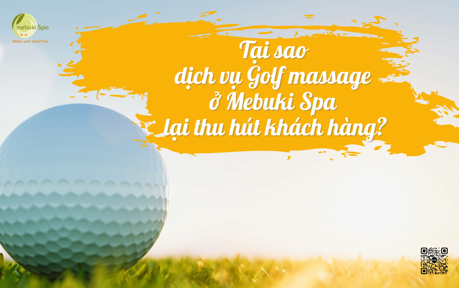 Tại sao dịch vụ Golf massage ở Mebuki lại thu hút khách hàng