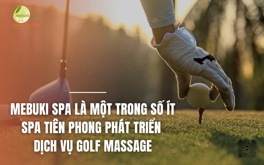 Mebuki Spa là một trong số ít spa tiên phong phát triển dịch vụ golf massage